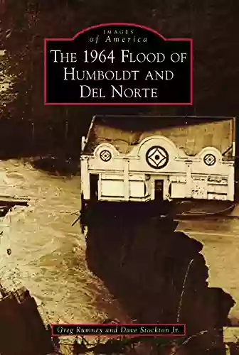 The 1964 Flood of Humboldt and Del Norte (Images of America)