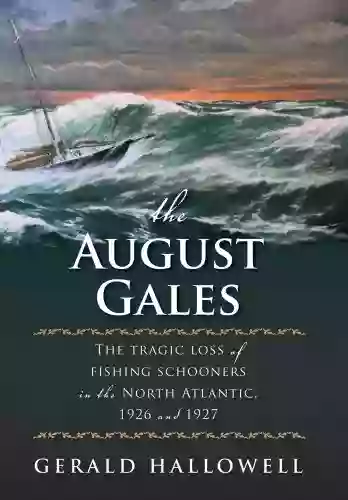 The August Gales: The Tragic Loss Of Fishing Schooners In The North Atlantic 1926 And 1927