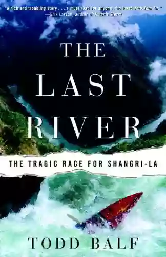 The Last River: The Tragic Race For Shangri La