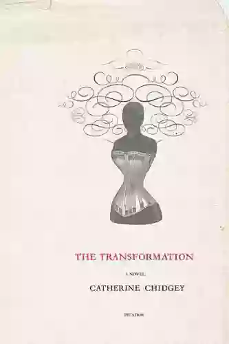 The Transformation: A Novel Catherine Chidgey