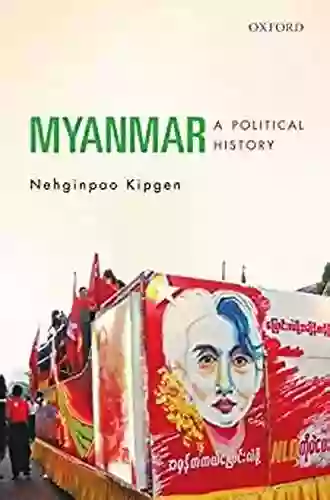 Myanmar: A Political History Nehginpao Kipgen