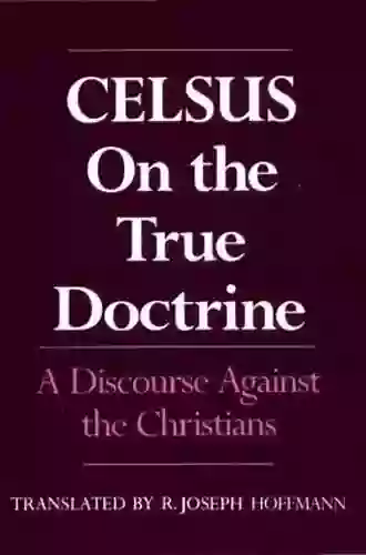 On The True Doctrine: A Discourse Against The Christians