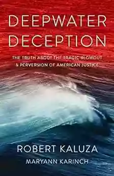 Deepwater Deception: The Truth About The Tragic Blowout Perversion Of American Justice