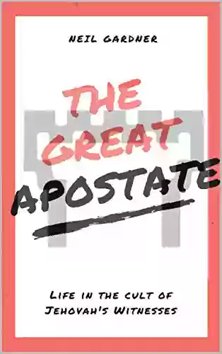 The Great Apostate: Life In The Cult Of Jehovah S Witnesses