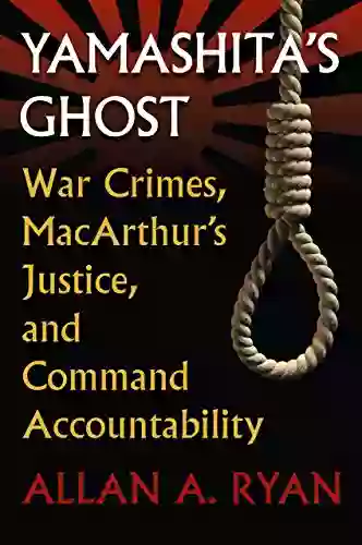 Yamashita S Ghost: War Crimes MacArthur S Justice And Command Accountability (Modern War Studies (Paperback))