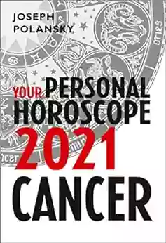 Cancer 2021: Your Personal Horoscope Joseph Polansky