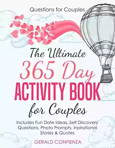 Questions for Couples: The Ultimate 365 Day Activity for Couples Includes Fun Date Ideas Self Discovery Questions Photo Prompts Inspirational Stories and Quotes