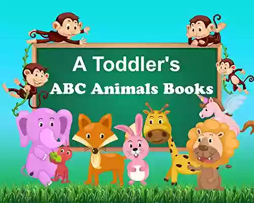 A Toddler S ABC Animals Books: Alphabet For Toddlers (ABC Alphabet Book)