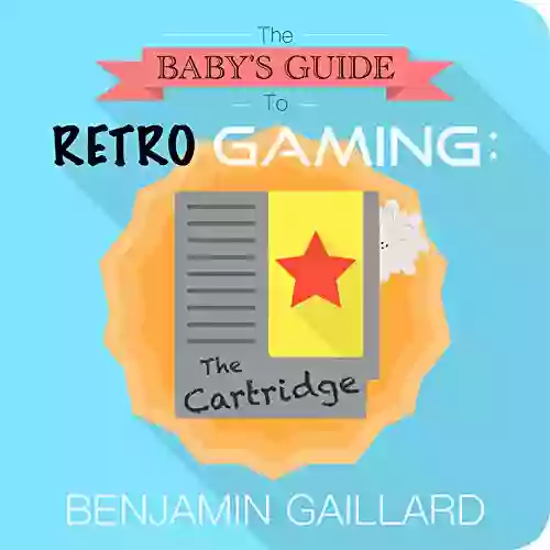 The Baby S Guide To Retro Gaming: The Cartridge