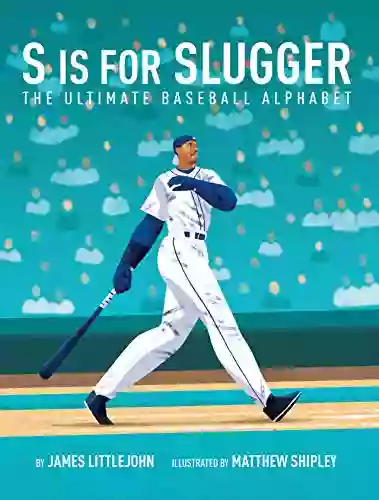 S Is For Slugger: The Ultimate Baseball Alphabet (ABC To MVP 3)