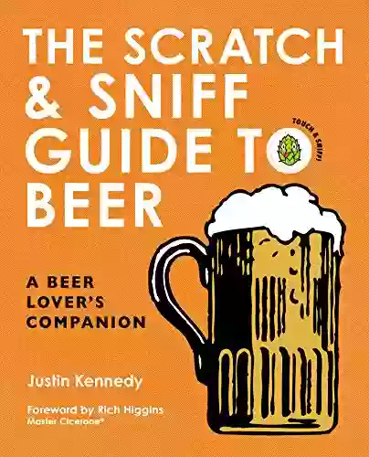 The Scratch Sniff Guide To Beer: A Beer Lover S Companion