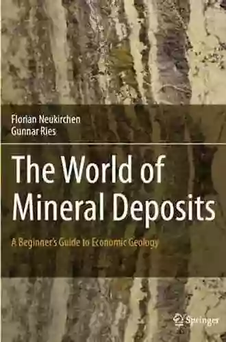 The World Of Mineral Deposits: A Beginner S Guide To Economic Geology