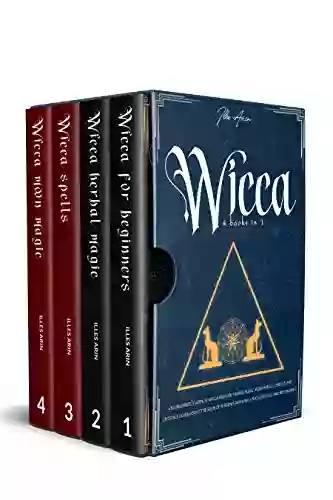 WICCA: 4 IN 1 Beginner S Guide To Wicca Religion Herbal Magic Moon Magic Candles And Crystals Learn About The Of Shadows And Spells Wicca Rituals And Witchcraft