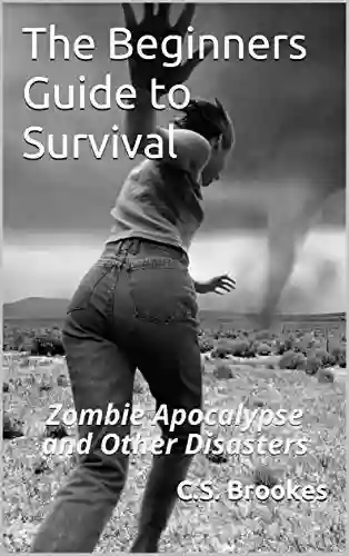 The Beginners Guide To Survival: Zombie Apocalypse And Other Disasters