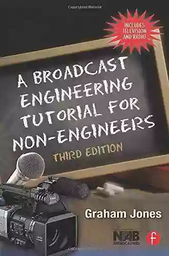 A Broadcast Engineering Tutorial for Non Engineers