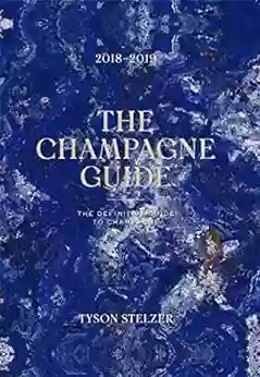 The Champagne Guide 2018 2019 Tyson Stelzer