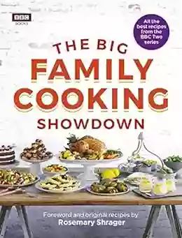 The Big Family Cooking Showdown: All The Best Recipes From The BBC