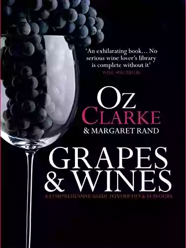 Grapes Wines: A Comprehensive Guide To Varieties And Flavours