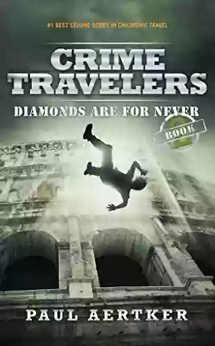 Diamonds Are For Never: Crime Travelers Spy School Mystery International Adventure 2