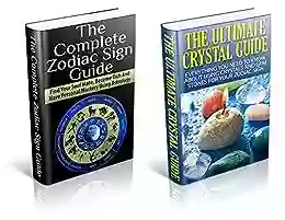 Ultimate Crystal Guide And Ultimate Zodiac Sign Guide Box Set (Crystals Zodiac Horoscope Gem Stones New Age Life Path Numerology Astrology)