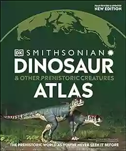 Dinosaur And Other Prehistoric Creatures Atlas (Where On Earth?)