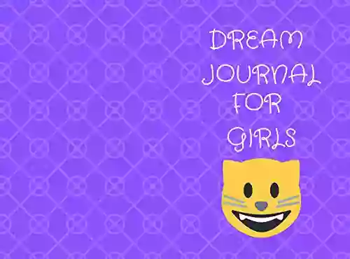 Dream Journal For Girls: 100 Guided Dream Journal Entries For Girls (Joyful Journals 1)