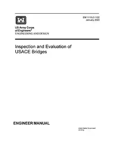 Engineer Manual EM 1110 2 1102 Engineering And Design: Inspection And Evaluation Of USACE Bridges January 2020