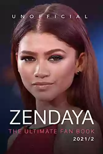 Zendaya: The Ultimate Fan Book: 100+ Zendaya Coleman Facts Photos + More (Celebrity For Kids)