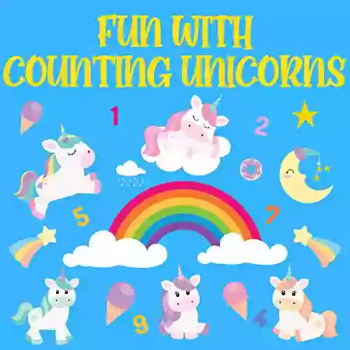 Fun With Counting Unicorns: Ultimate Fun Educational Learning How To Count Numbers Unicorn Animals Kids Toddlers Kindergarten Preschoolers Babies Boys Girls Children Birthday Party Gift Idea