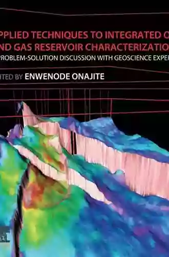 Applied Techniques To Integrated Oil And Gas Reservoir Characterization: A Problem Solution Discussion With Geoscience Experts