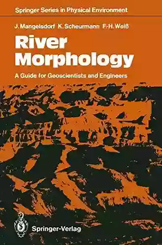 River Morphology: A Guide For Geoscientists And Engineers (Springer In Physical Environment 7)