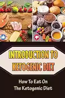 Introduction To Ketogenic Diet: How To Eat On The Ketogenic Diet