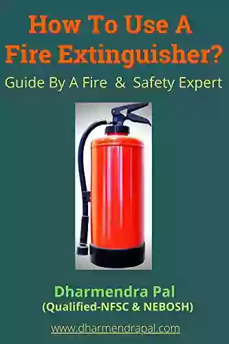 How To Use A Fire Extinguisher An Ultimate Guide