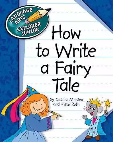 How To Write A Fairy Tale (Explorer Junior Library: How To Write)