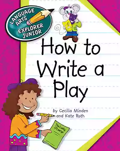 How To Write A Play (Explorer Junior Library: How To Write)