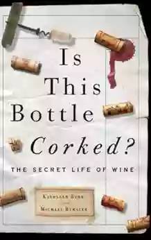 Is This Bottle Corked?: The Secret Life Of Wine