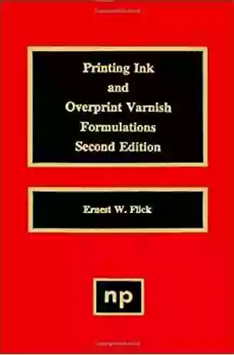 Printing Ink And Overprint Varnish Formulations 2nd Edition (Paint Coatings)