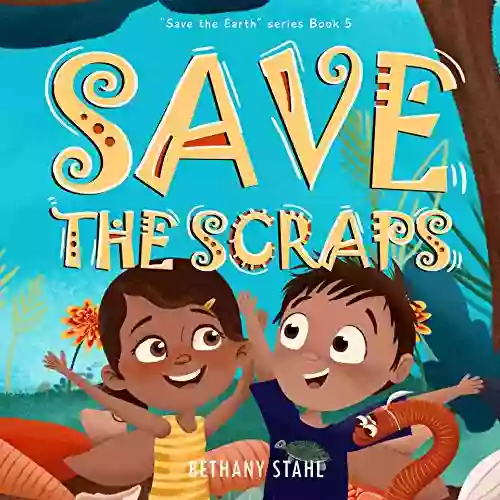 Save The Scraps (Save The Earth 5)