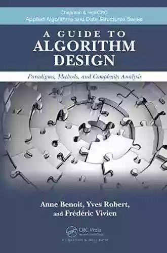 A Guide To Algorithm Design: Paradigms Methods And Complexity Analysis (Chapman Hall/CRC Applied Algorithms And Data Structures 6)