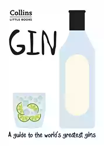 Gin: A guide to the world s greatest gins (Collins Little Books)