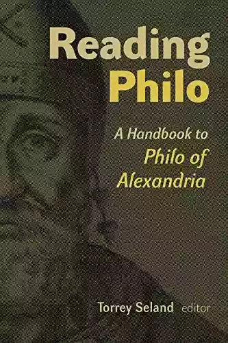 Reading Philo: A Handbook To Philo Of Alexandria