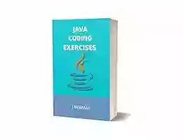 JAVA CODING EXERCISES: BASICS FOR ABSOLUTE BEGINNERS: GUIDE FOR EXAMS AND INTERVIEWS