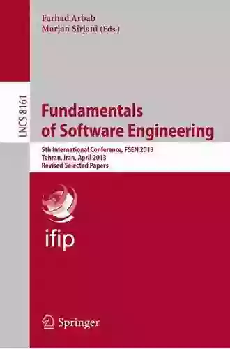 Fundamentals Of Software Engineering: 5th International Conference FSEN 2013 Tehran Iran April 24 26 2013 Revised Selected Papers (Lecture Notes In Computer Science 8161)