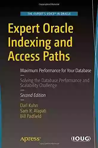 Expert Oracle Indexing And Access Paths: Maximum Performance For Your Database