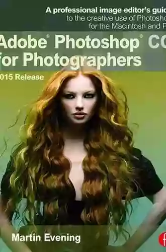 Adobe Photoshop CC For Photographers 2014 Release: A Professional Image Editor S Guide To The Creative Use Of Photoshop For The Macintosh And PC