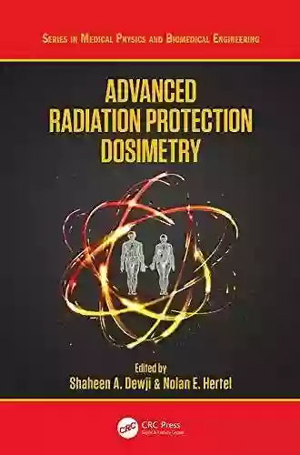 Advanced Radiation Protection Dosimetry (Series In Medical Physics And Biomedical Engineering)