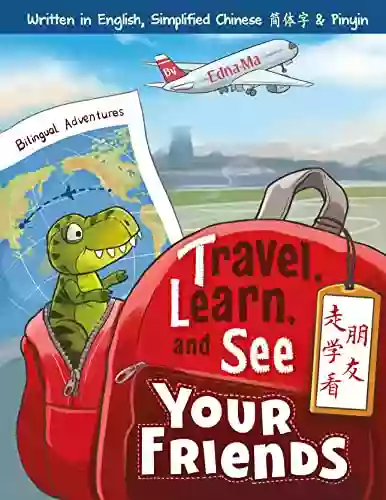 Travel Learn and See your Friends: Adventures in Mandarin Immersion (Travel Learn and See Books: Mandarin Immersion 1)