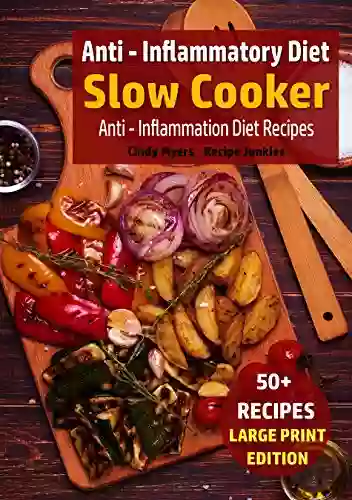 Anti Inflammatory Diet Slow Cooker: Anti Inflammation Diet Recipes (Slow Cooker Large Print)