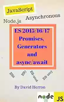 Asynchronous Node Js/JavaScript With ES 2015/2016 Promises Generators And Async/Await