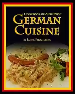 German Cuisine: Cookbook Of Autehntic German Cuisine